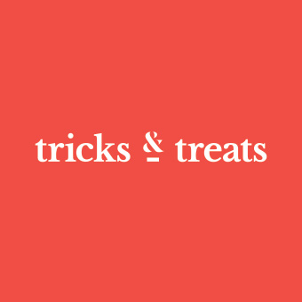 Tricks & Treats